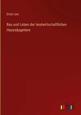 Bau und Leben der landwirtschaftlichen Haussäugetiere