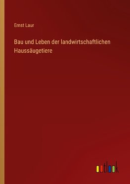 Bau und Leben der landwirtschaftlichen Haussäugetiere