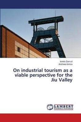 On industrial tourism as a viable perspective for the Jiu Valley