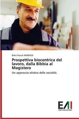 Prospettiva biocentrica del lavoro, dalla Bibbia al Magistero