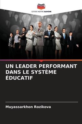 UN LEADER PERFORMANT DANS LE SYSTÈME ÉDUCATIF