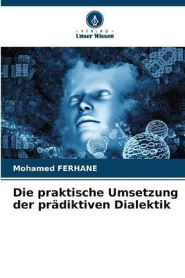 Die praktische Umsetzung der prädiktiven Dialektik