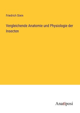 Vergleichende Anatomie und Physiologie der Insecten