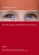 Mit den Augen eines Kindes sehen lernen - Band 1