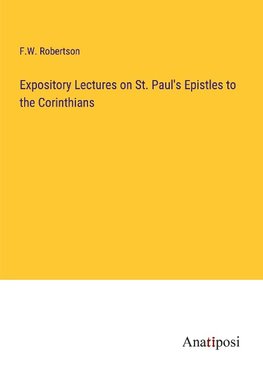 Expository Lectures on St. Paul's Epistles to the Corinthians