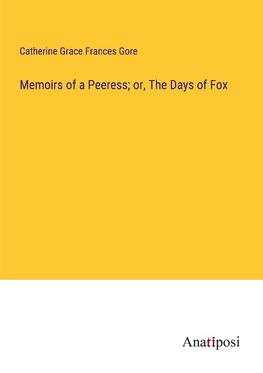 Memoirs of a Peeress; or, The Days of Fox