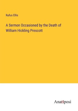 A Sermon Occasioned by the Death of William Hickling Prescott