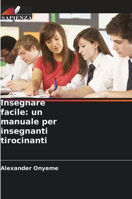 Insegnare facile: un manuale per insegnanti tirocinanti