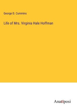 Life of Mrs. Virginia Hale Hoffman