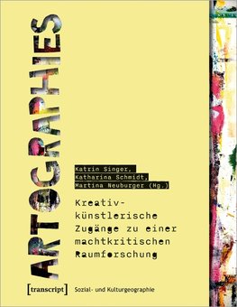 Artographies - Kreativ-künstlerische Zugänge zu einer machtkritischen Raumforschung