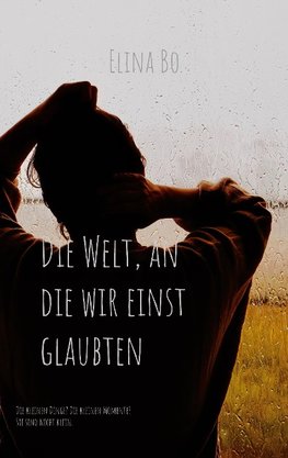 Die Welt, an die wir einst glaubten