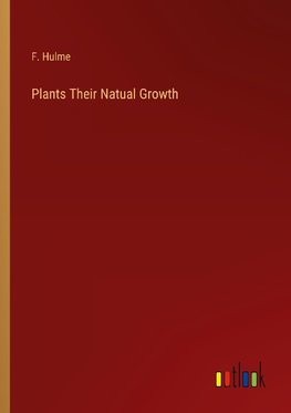 Plants Their Natual Growth