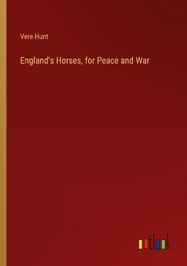 England's Horses, for Peace and War