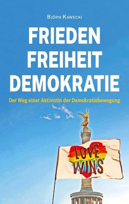 Frieden Freiheit Demokratie