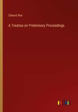 A Treatise on Preliminary Proceedings