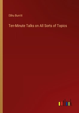 Ten-Minute Talks on All Sorts of Topics