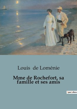 Mme de Rochefort, sa famille et ses amis