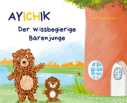 Ayichik, der wissbegierige Bärenjunge