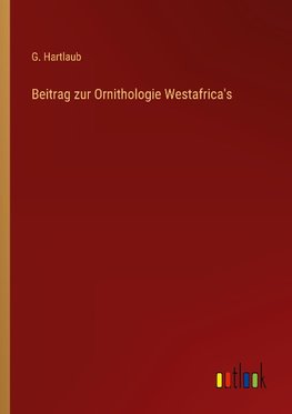 Beitrag zur Ornithologie Westafrica's