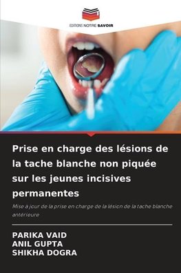 Prise en charge des lésions de la tache blanche non piquée sur les jeunes incisives permanentes