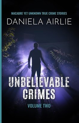 Unbelievable Crimes Volume Two