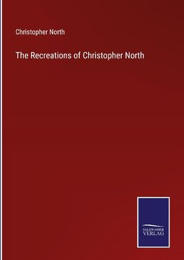 The Recreations of Christopher North