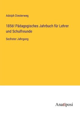 1856! Pädagogisches Jahrbuch für Lehrer und Schulfreunde