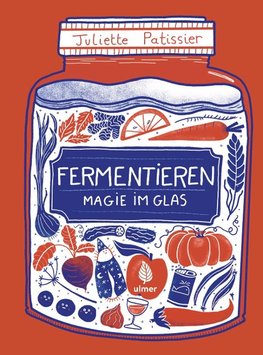 Fermentieren - Magie im Glas