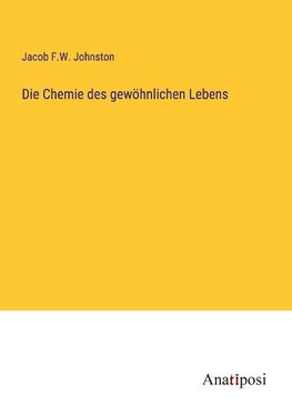 Die Chemie des gewöhnlichen Lebens