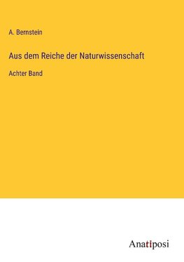 Aus dem Reiche der Naturwissenschaft