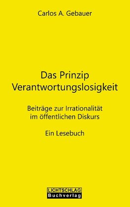 Das Prinzip Verantwortungslosigkeit