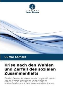 Krise nach den Wahlen und Zerfall des sozialen Zusammenhalts