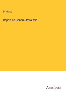 Report on General Paralysis