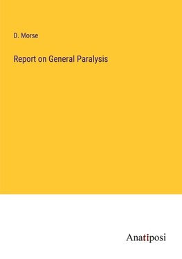 Report on General Paralysis