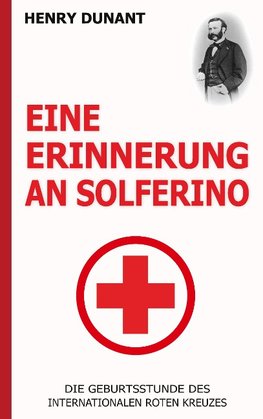 Eine Erinnerung an Solferino: Die Geburtsstunde des Internationalen Roten Kreuzes