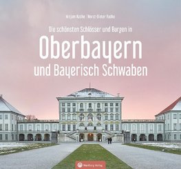 Oberbayern - Die schönsten Schlösser und Burgen