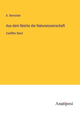 Aus dem Reiche der Naturwissenschaft