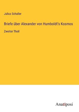 Briefe über Alexander von Humboldt's Kosmos