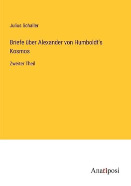 Briefe über Alexander von Humboldt's Kosmos