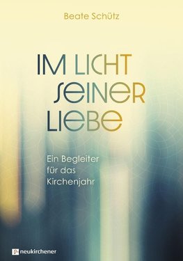 Im Licht seiner Liebe