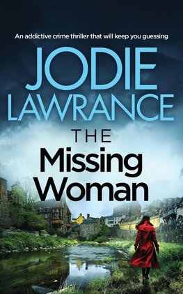 THE MISSING WOMAN an addictive crime thriller that will keep you guessing