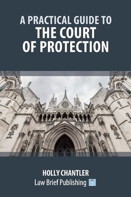 A Practical Guide to the Court of Protection