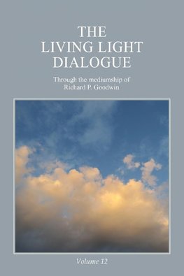 The Living Light Dialogue Volume 12