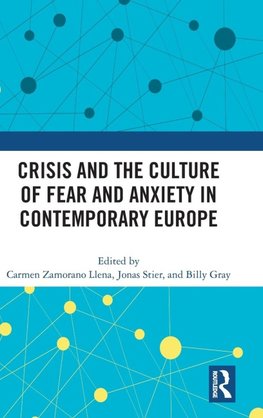 Crisis and the Culture of Fear and Anxiety in Contemporary Europe