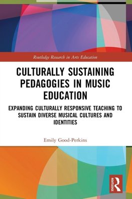 Culturally Sustaining Pedagogies in Music Education