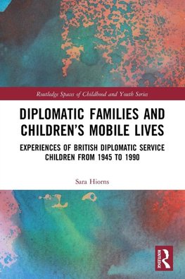 Diplomatic Families and Children's Mobile Lives