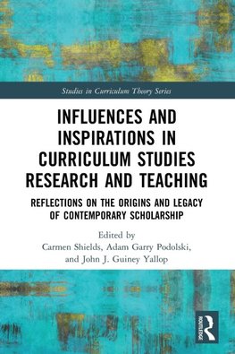 Influences and Inspirations in Curriculum Studies Research and Teaching