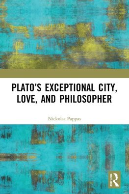 Plato's Exceptional City, Love, and Philosopher