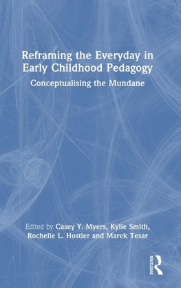 Reframing the Everyday in Early Childhood Pedagogy