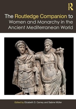 The Routledge Companion to Women and Monarchy in the Ancient Mediterranean World